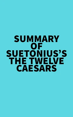 Summary of  Suetonius's The Twelve Caesars