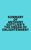 Summary of Anthony Gottlieb's The Dream of Enlightenment