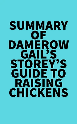 Summary of Damerow Gail's Storey's Guide to Raising Chickens