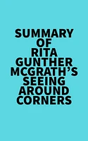 Summary of Rita Gunther McGrath's Seeing Around Corners