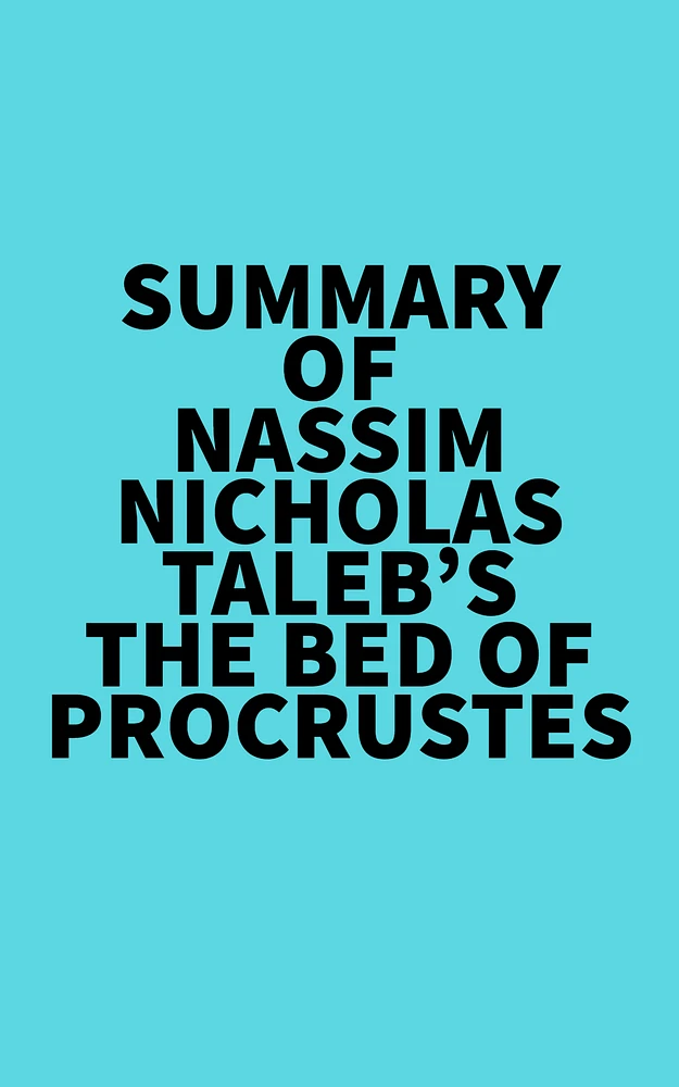 Summary of Nassim Nicholas Taleb's The Bed of Procrustes