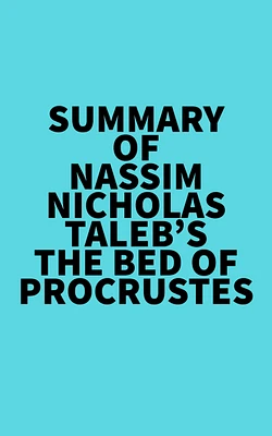 Summary of Nassim Nicholas Taleb's The Bed of Procrustes