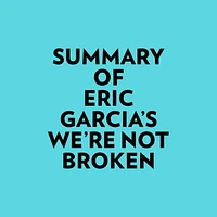 Summary of Eric Garcia's We're Not Broken