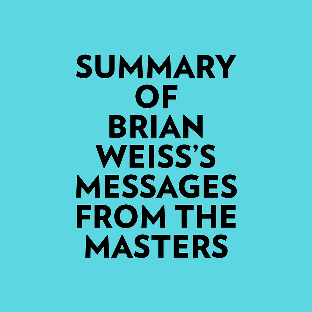 Summary of Brian Weiss's Messages From The Masters