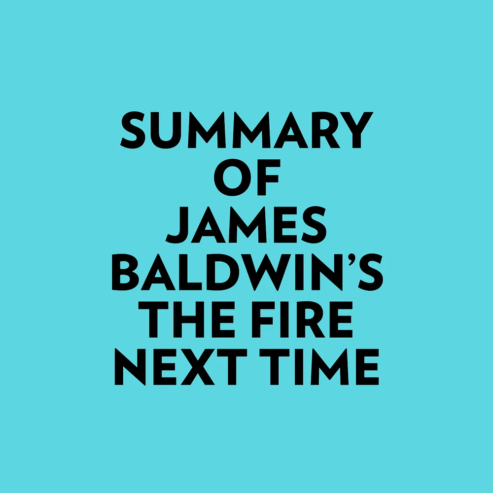 Summary of James Baldwin's The Fire Next Time