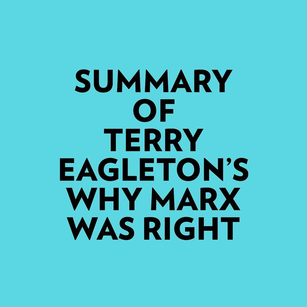 Summary of Terry Eagleton's Why Marx Was Right