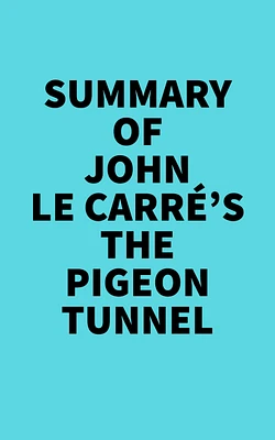 Summary of John le Carré's The Pigeon Tunnel