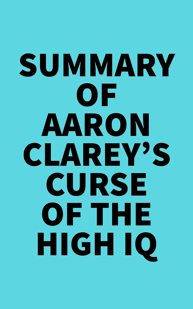 Summary of Aaron Clarey's Curse of the High IQ