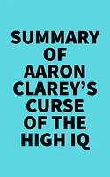 Summary of Aaron Clarey's Curse of the High IQ