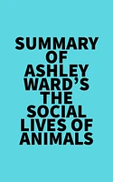 Summary of Ashley Ward's The Social Lives of Animals