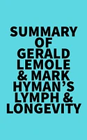 Summary of Gerald Lemole & Mark Hyman's Lymph & Longevity