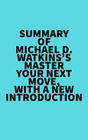 Summary of Michael D. Watkins's Master Your Next Move, with a New Introduction