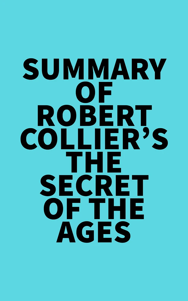 Summary of Robert Collier's The Secret of the Ages