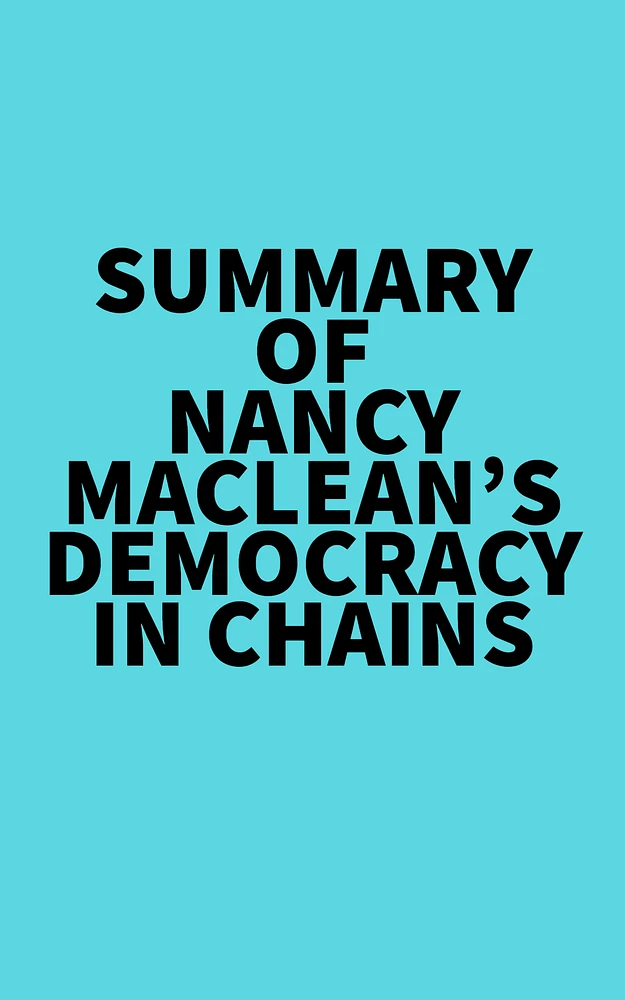 Summary of Nancy MacLean's Democracy in Chains