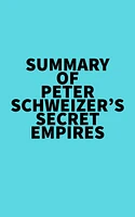 Summary of Peter Schweizer's Secret Empires