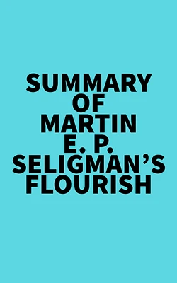 Summary of Martin E. P. Seligman's Flourish