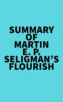 Summary of Martin E. P. Seligman's Flourish