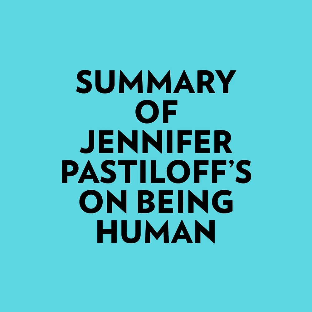 Summary of Jennifer Pastiloff's On Being Human