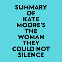 Summary of Kate Moore's The Woman They Could Not Silence