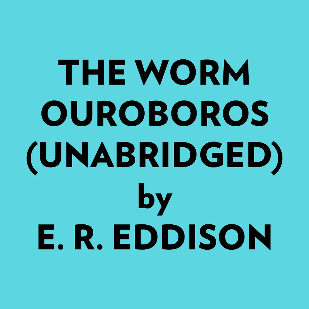 The Worm Ouroboros (Unabridged)