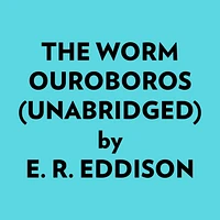 The Worm Ouroboros (Unabridged)