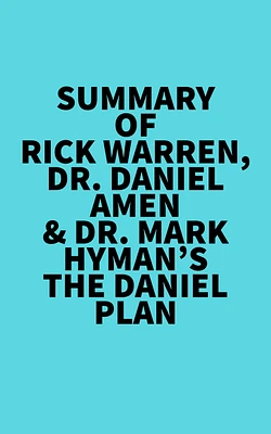 Summary of Rick Warren, Dr. Daniel Amen & Dr. Mark Hyman's The Daniel Plan