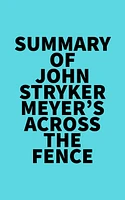 Summary of John Stryker Meyer's Across The Fence