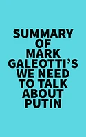 Summary of Mark Galeotti's We Need to Talk About Putin