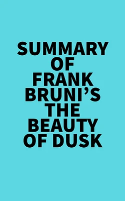 Summary of Frank Bruni's The Beauty of Dusk