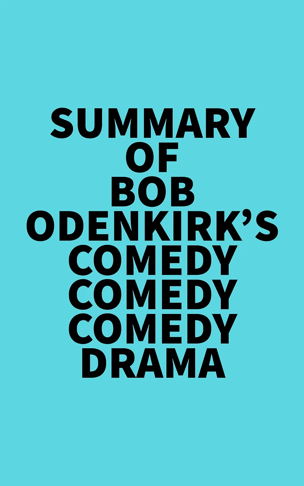 Summary of Bob Odenkirk's Comedy Comedy Comedy Drama