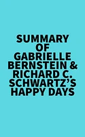 Summary of Gabrielle Bernstein & Richard C. Schwartz's Happy Days