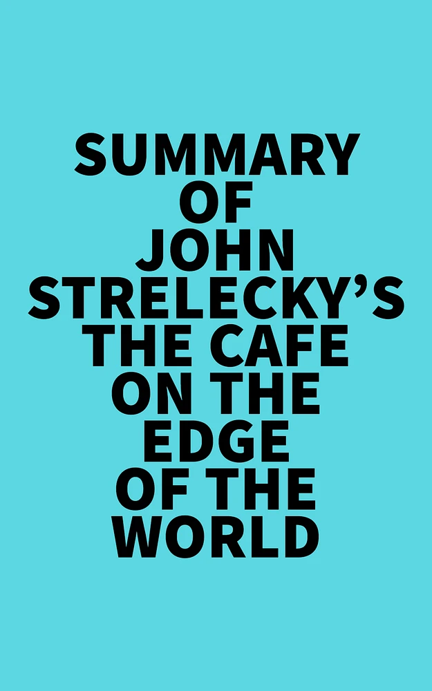 Summary of John Strelecky's The Cafe on the Edge of the World