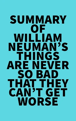 Summary of William Neuman's Things Are Never So Bad That They Can't Get Worse