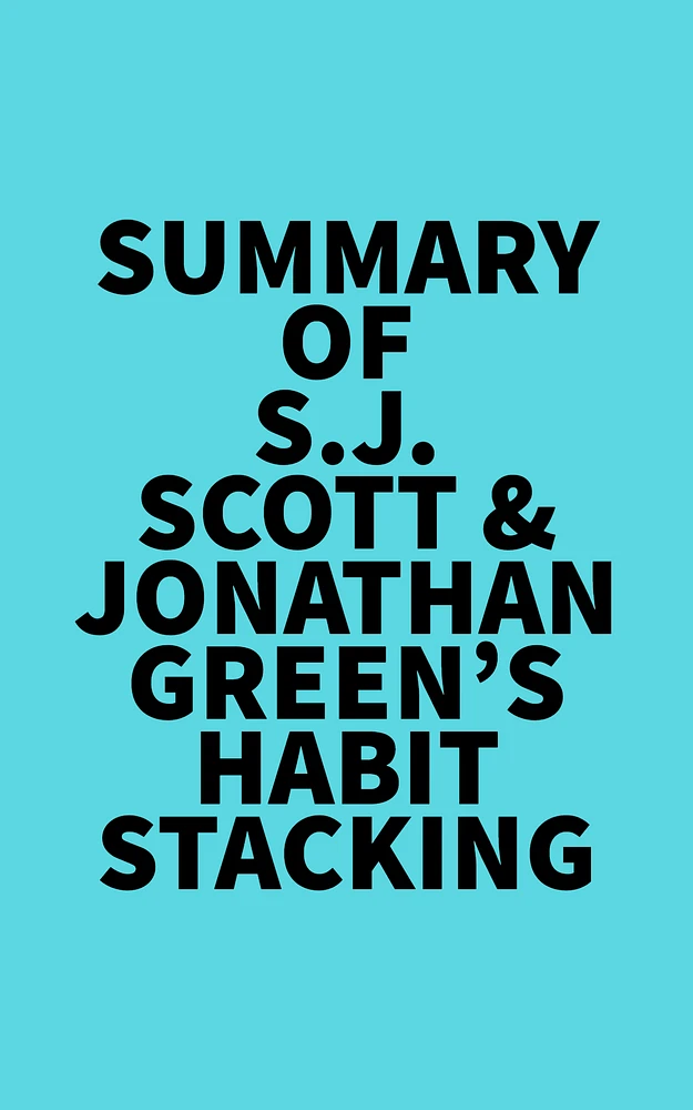 Summary of S.J. Scott & Jonathan Green's Habit Stacking