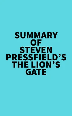 Summary of Steven Pressfield's The Lion's Gate