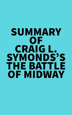 Summary of Craig L. Symonds's The Battle of Midway