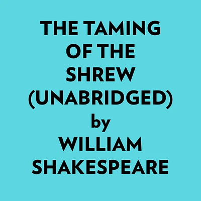 The Taming Of The Shrew (Unabridged)