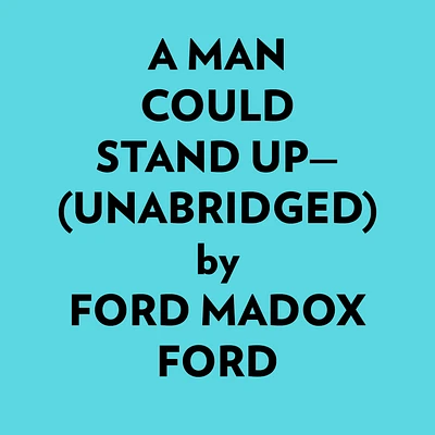 A Man Could Stand Up— (Unabridged)