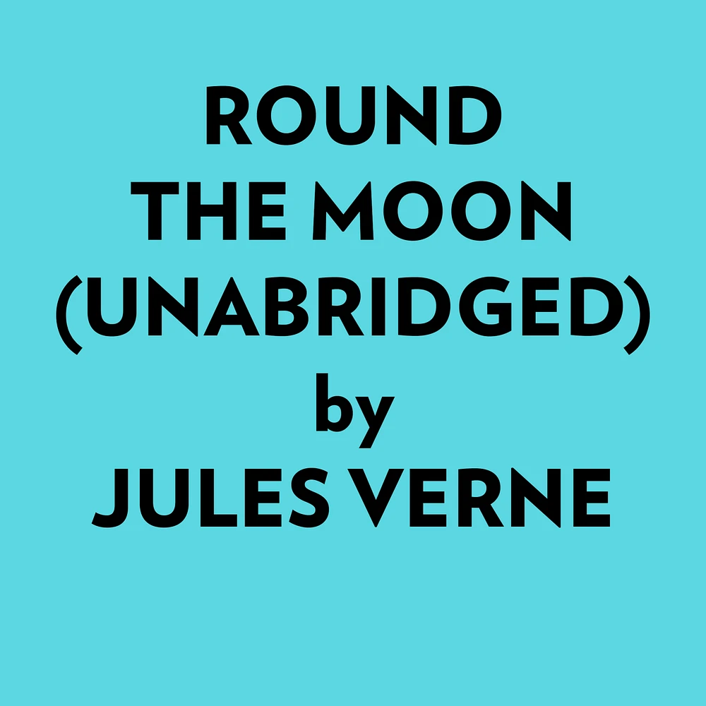 Round The Moon (Unabridged)