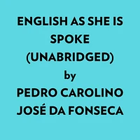 English As She Is Spoke (Unabridged)