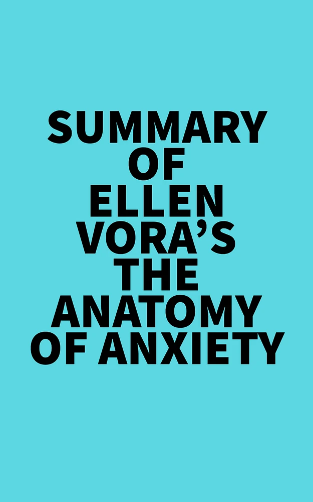 Summary of Ellen Vora's The Anatomy of Anxiety