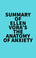 Summary of Ellen Vora's The Anatomy of Anxiety