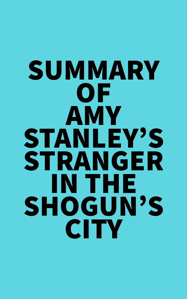 Summary of Amy Stanley's Stranger in the Shogun's City