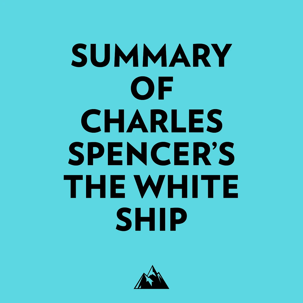 Summary of Charles Spencer's The White Ship