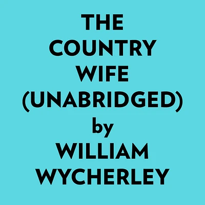 The Country Wife (Unabridged)