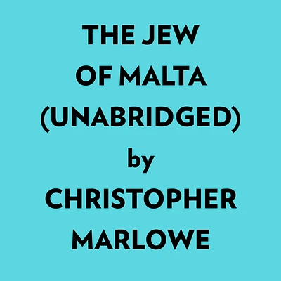 The Jew Of Malta (Unabridged)