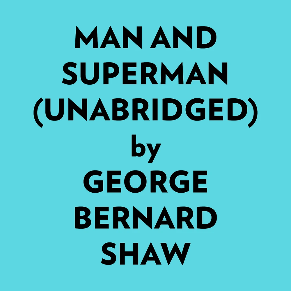 Man And Superman (Unabridged)