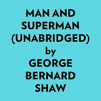 Man And Superman (Unabridged)