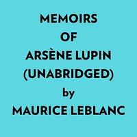 Memoirs Of Arsène Lupin (Unabridged)