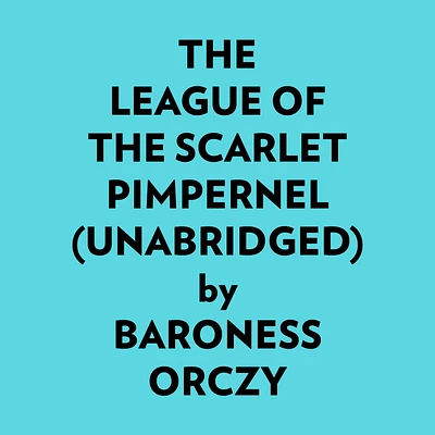 The League Of The Scarlet Pimpernel (Unabridged)